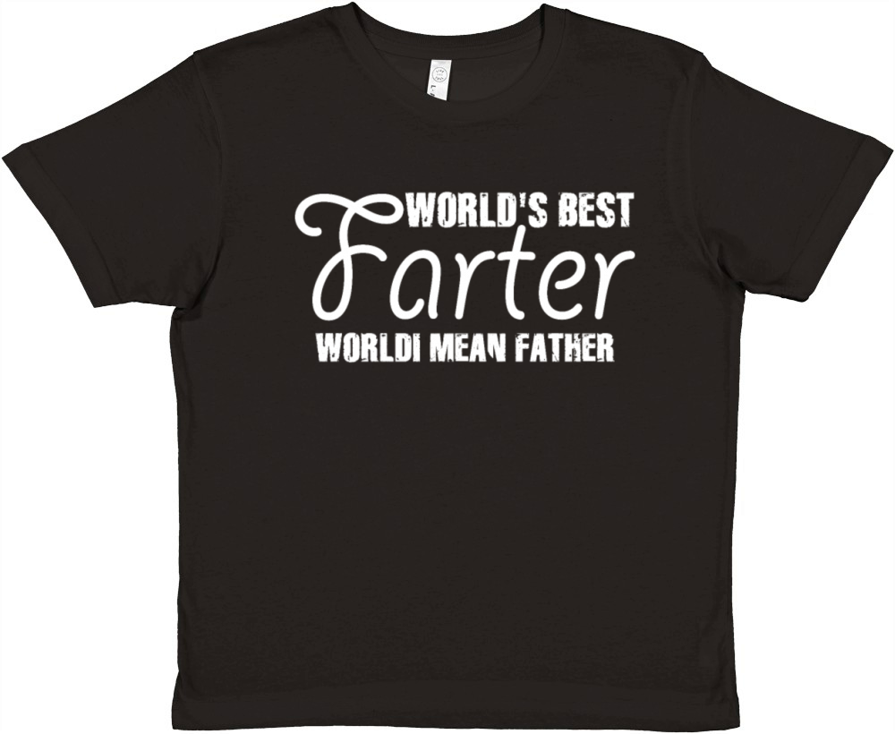 Worlds Best Farter I Mean Father Premium Kids Crewneck T-shirt