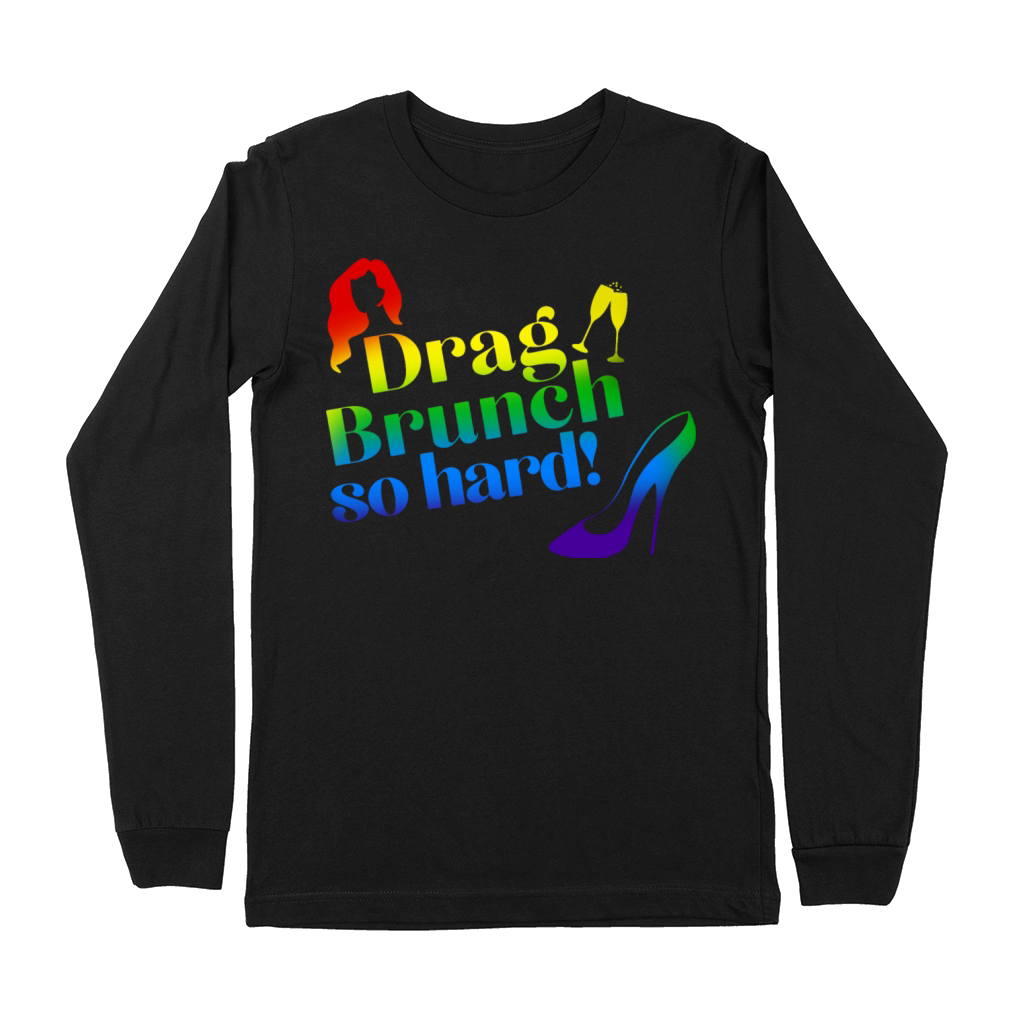 Drag Brunch So Hard Girl Premium Long Sleeve