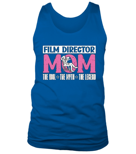 Film Director Mom The Idol The Myth The Filmmaker Tank Top Unisex