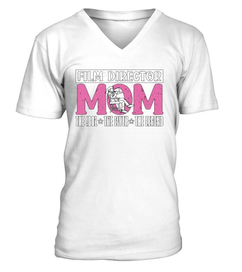 Film Director Mom The Idol The Myth The Filmmaker V-Neck T-shirt
