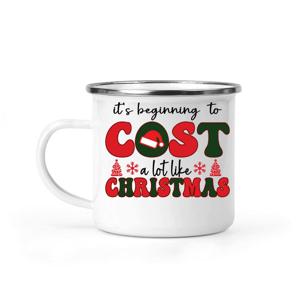 Its beginning to cost a lot like christmas Camping Mug