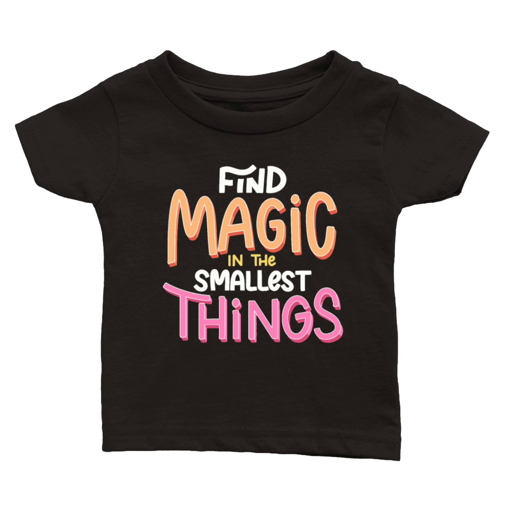 Find Magic In The Smallest Things Classic Baby Crewneck T-shirt