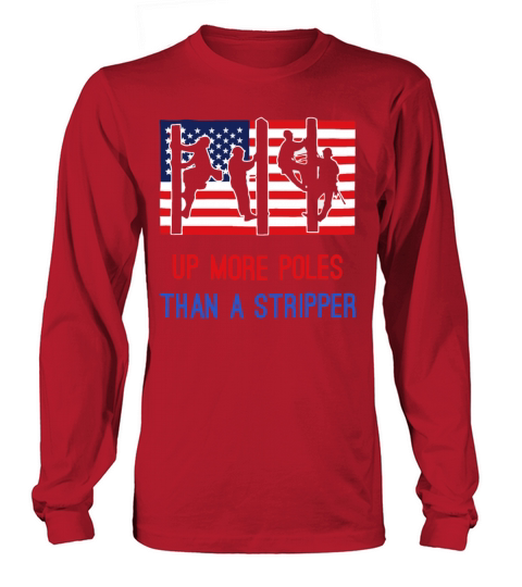 Up More Poles Than A Stripper Long sleeved Unisex