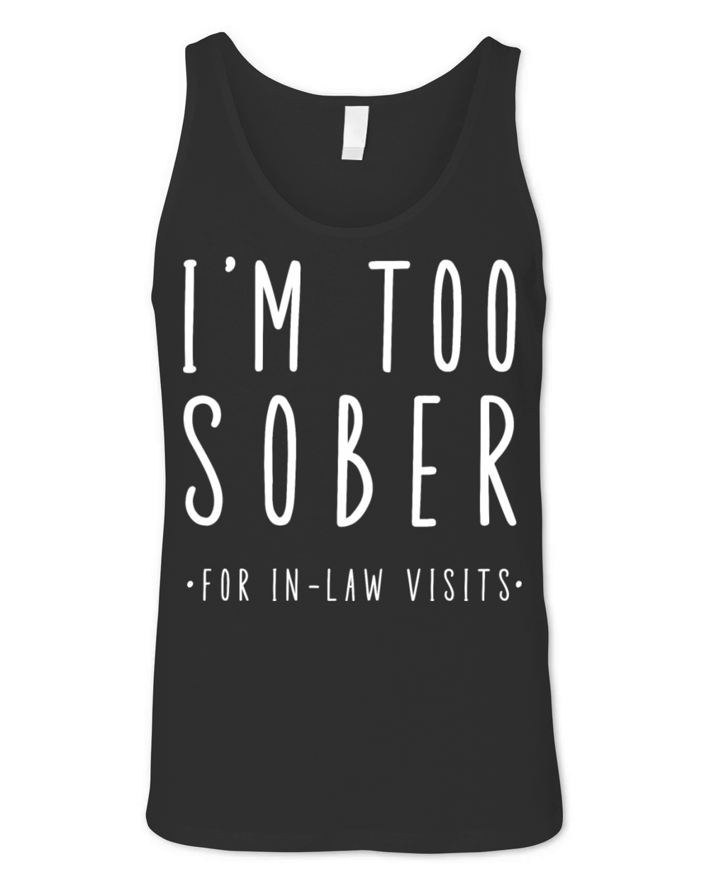 Im Too Sober For In-Law Visits Unisex Jersey Tank