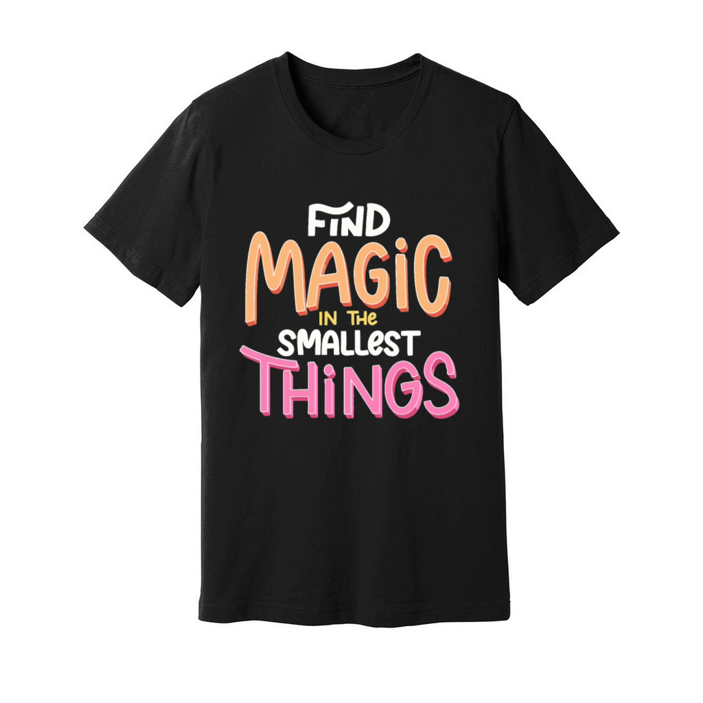 Find Magic In The Smallest Things Unisex Jersey Tee