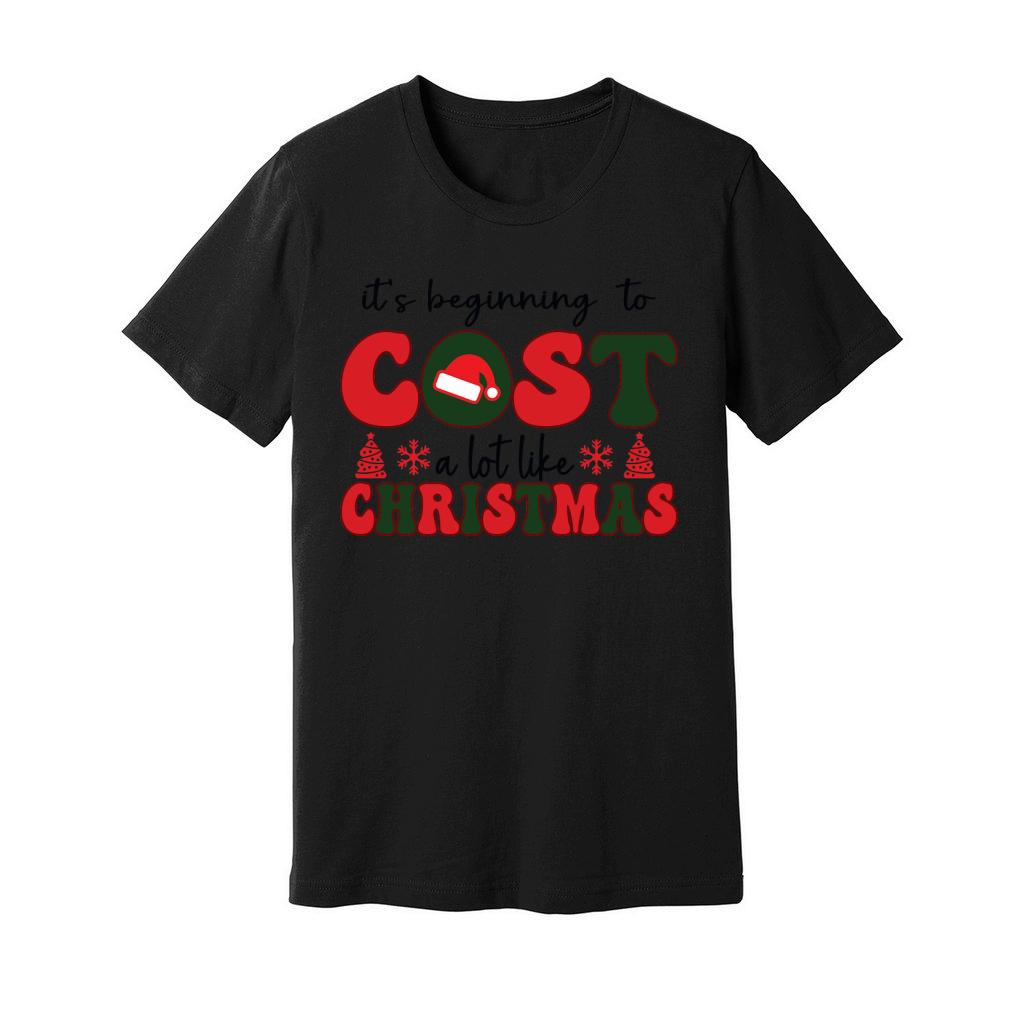 Its beginning to cost a lot like christmas Unisex Jersey Tee