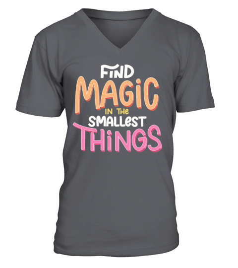 Find Magic In The Smallest Things V-Neck T-shirt