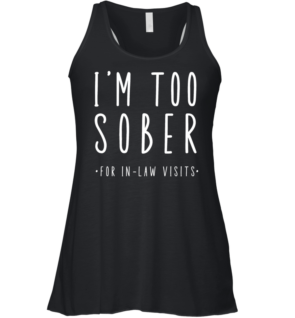 Im Too Sober For In-Law Visits Women's Flowy Tank Top