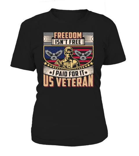 Soldier Veteran Freedom is not Free I Paid For It US Veteran Women's T-Shirt