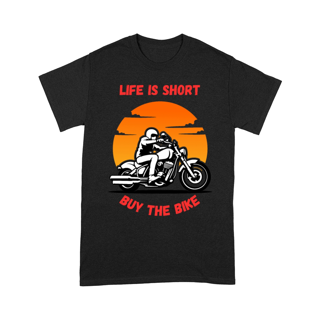 Life Is Short Buy The Bike Funny Quote Comfort T-shirt