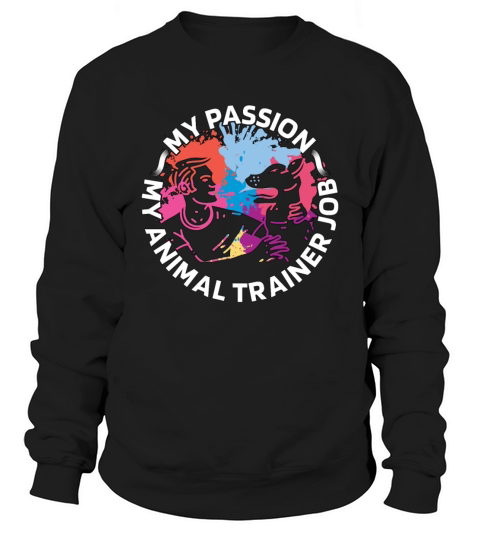 Animal Trainer My Passion My Animal Zookeeper Sweatshirt Unisex