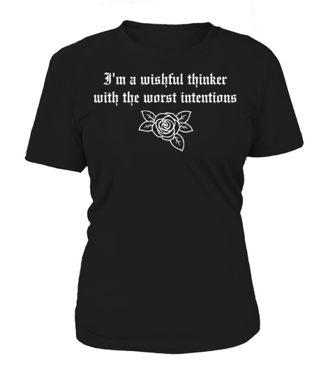 Im a wishful thinker with the worst intentions Women's T-Shirt