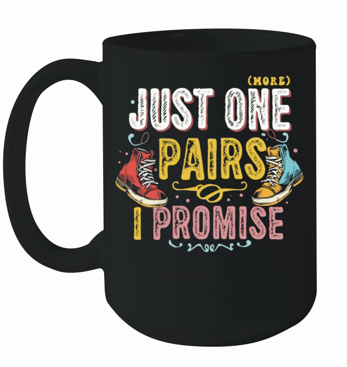Just One Pairs I Promise Sneaker Head Sarcasm Fun Ceramic Mug