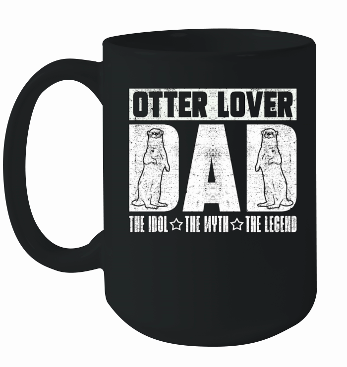 Otter Lover Dad The Idol The Myth The Animal Lover Ceramic Mug