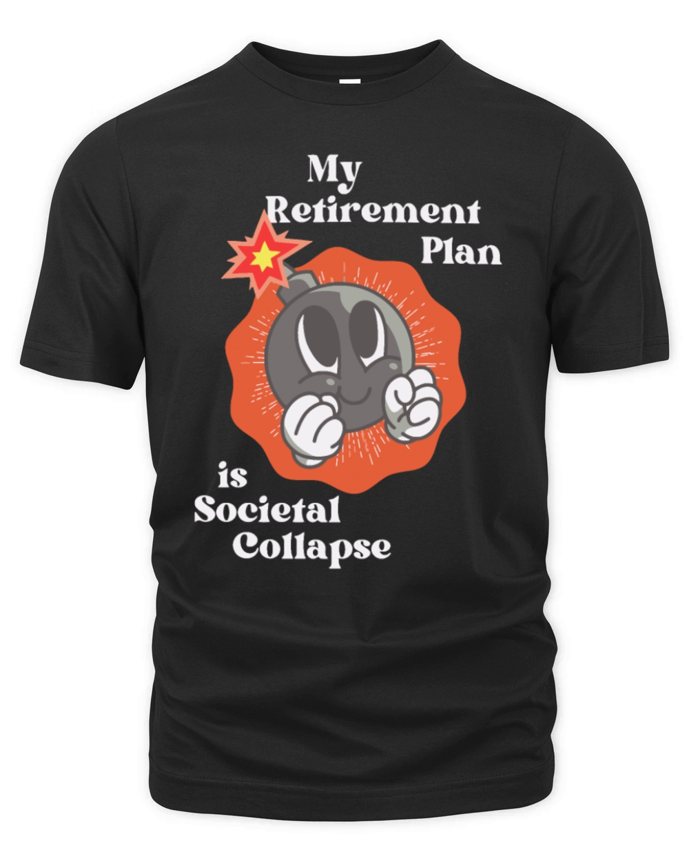 My Retirement Plan Is Societal Collapse Organic Unisex T-shirt