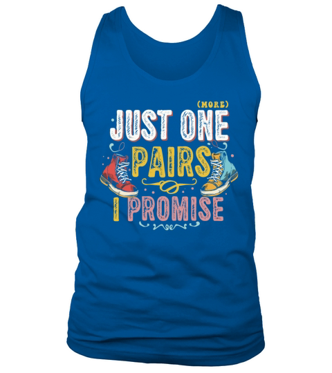 Just One Pairs I Promise Sneaker Head Sarcasm Fun Tank Top Unisex