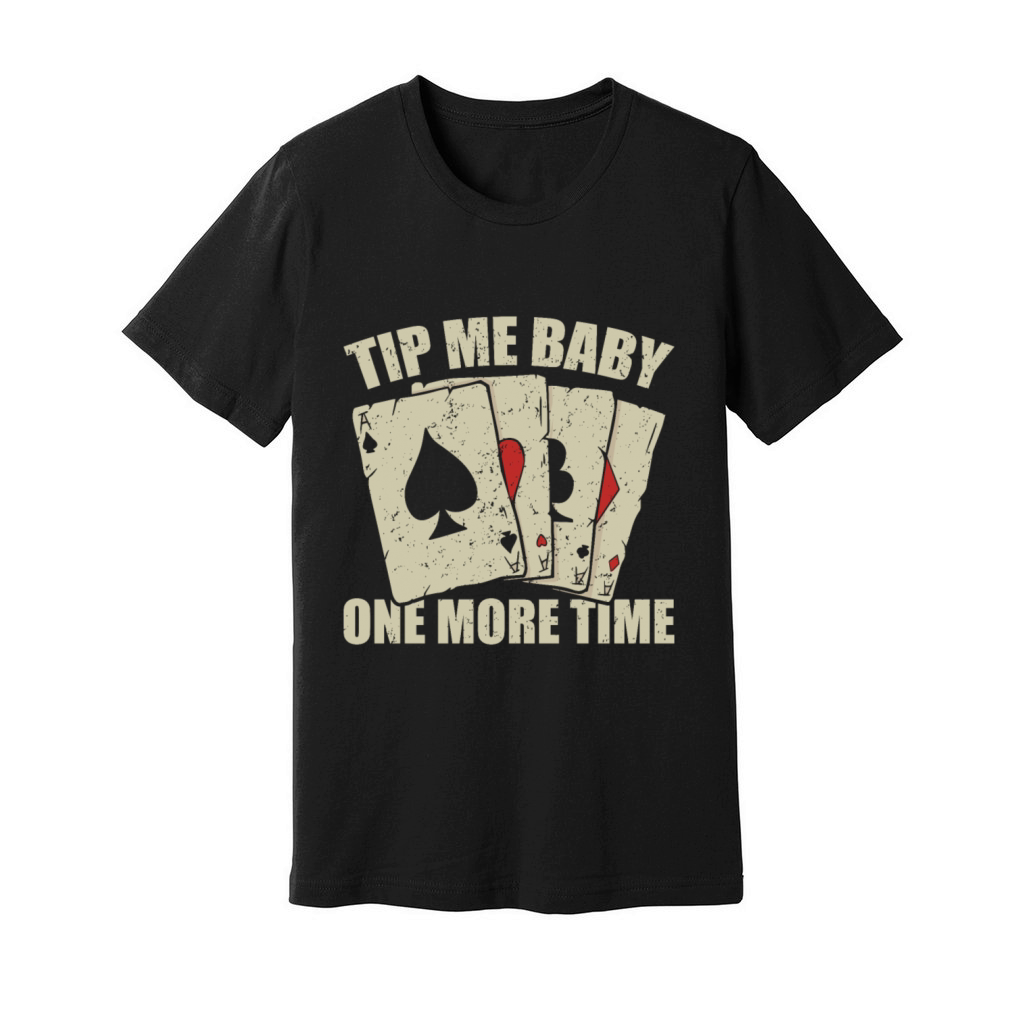 Poker Dealer Tip Me Baby Gambling Unisex Jersey Tee