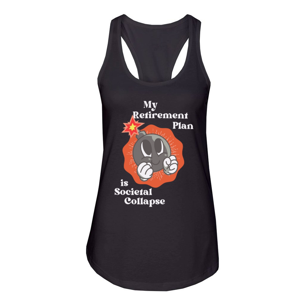 My Retirement Plan Is Societal Collapse Women's Racerback Tank