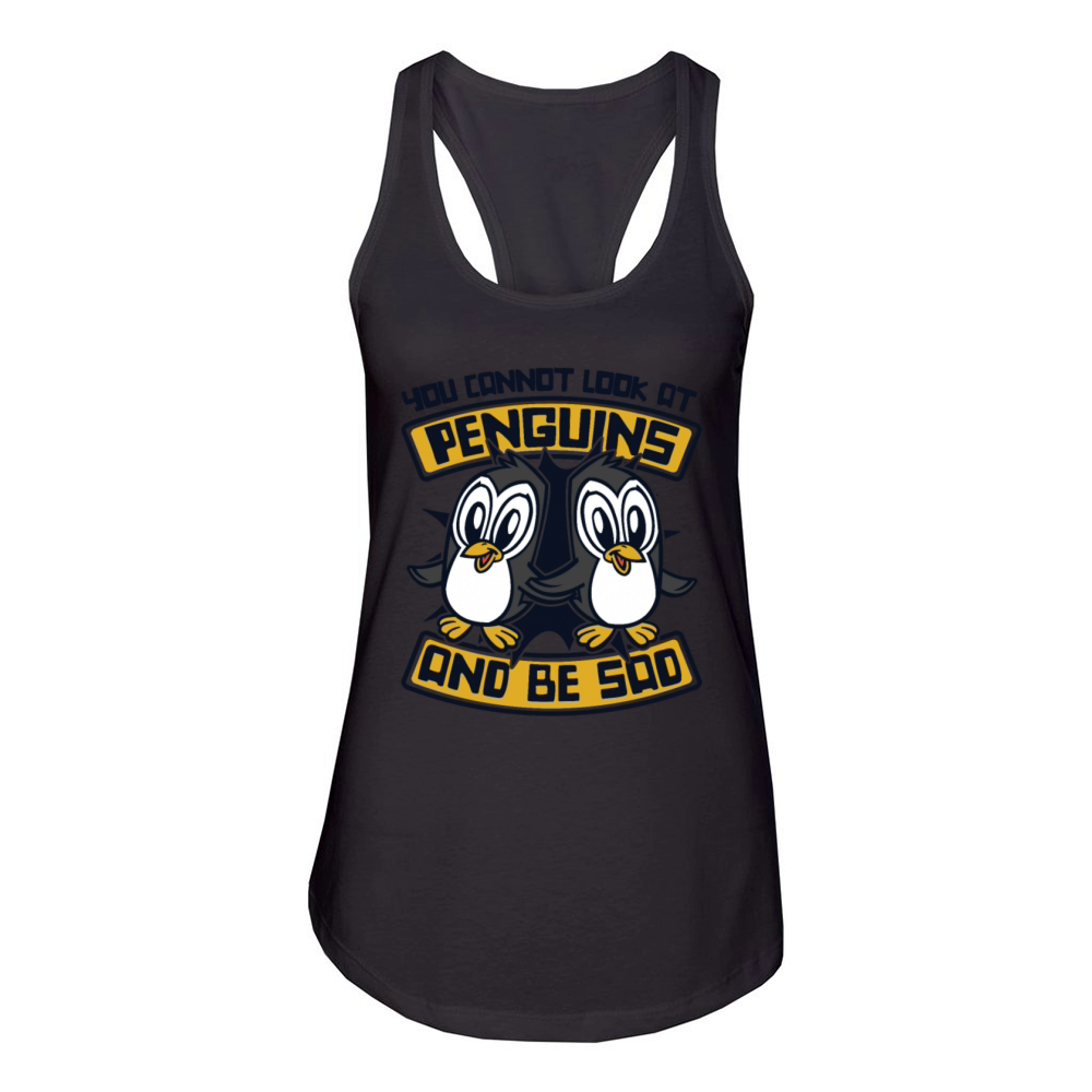 You Cannot Look At Penguins And Be Sad Sea Bird Women's Racerback Tank