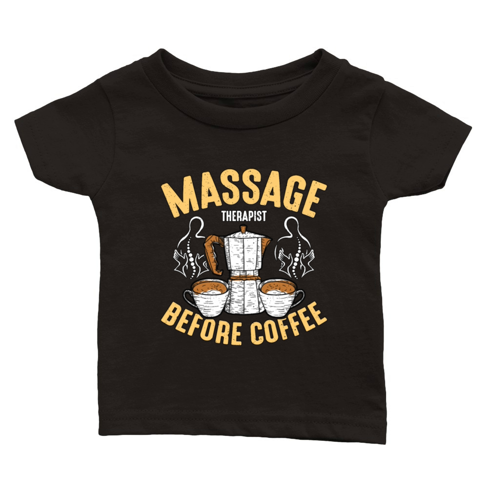 Massage Therapist Before Chiropractor Coffee Lover Classic Baby Crewneck T-shirt