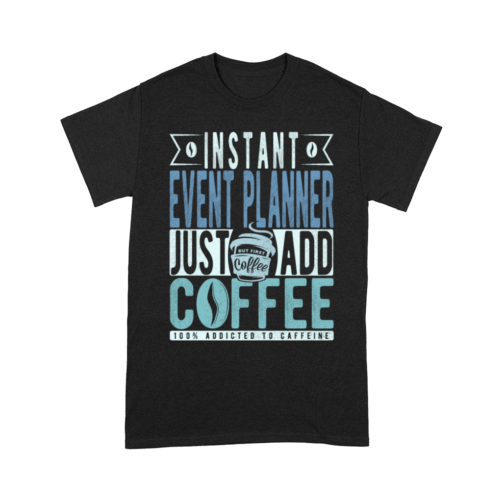 Instant Event Planner Just Add Coffee Comfort T-shirt