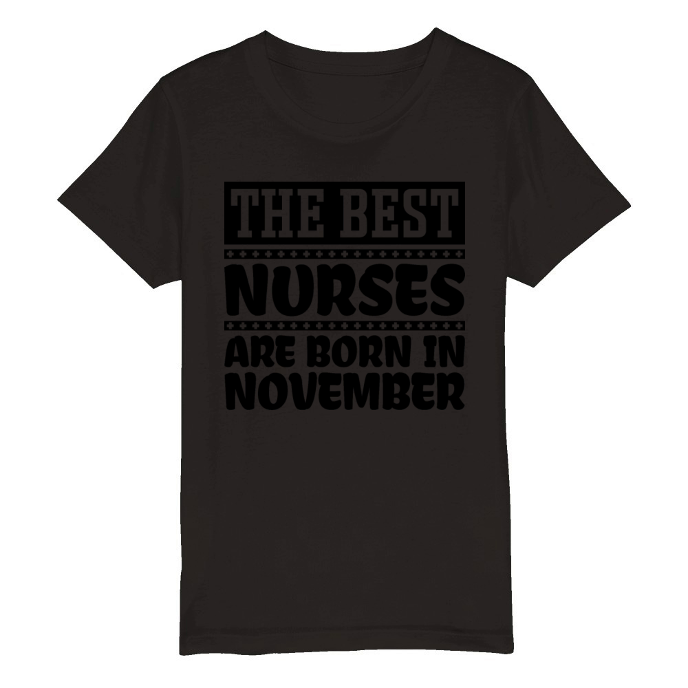 The best nurses are born in November Organic Kids Crewneck T-shirt