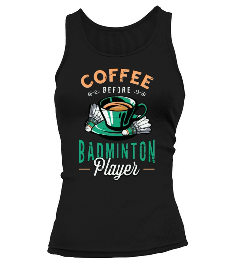 Badminton Player Coffee Racquets Coffee Lover Tank top Woman