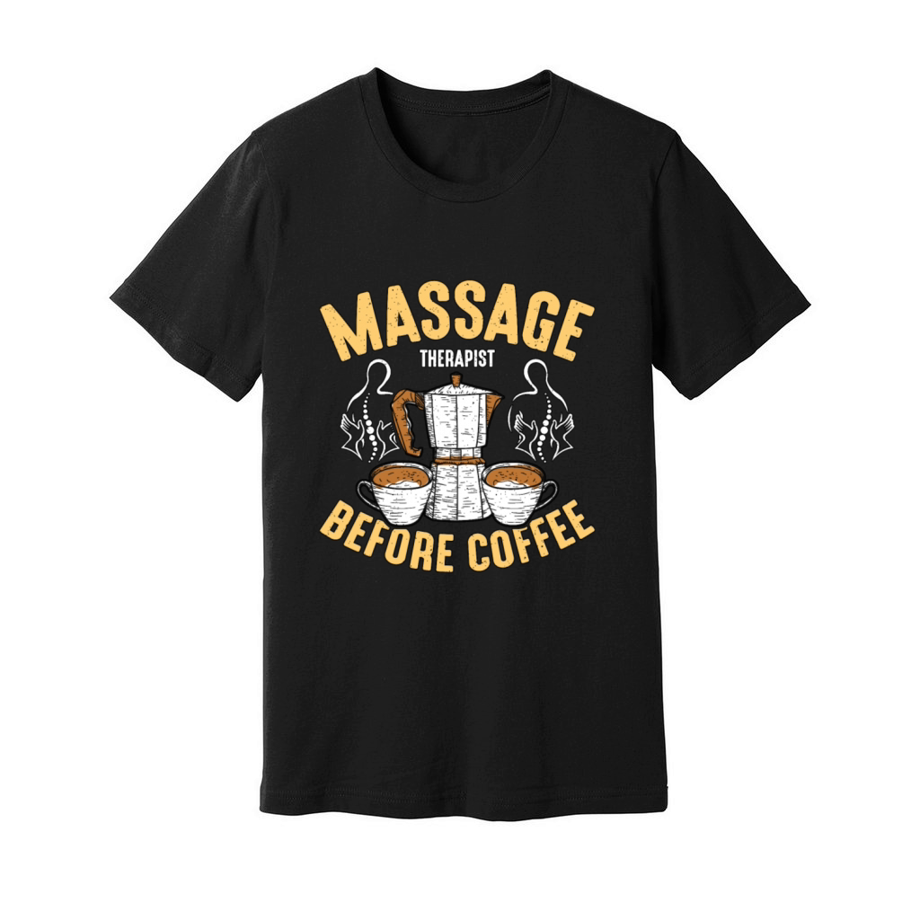 Massage Therapist Before Chiropractor Coffee Lover Unisex Jersey Tee