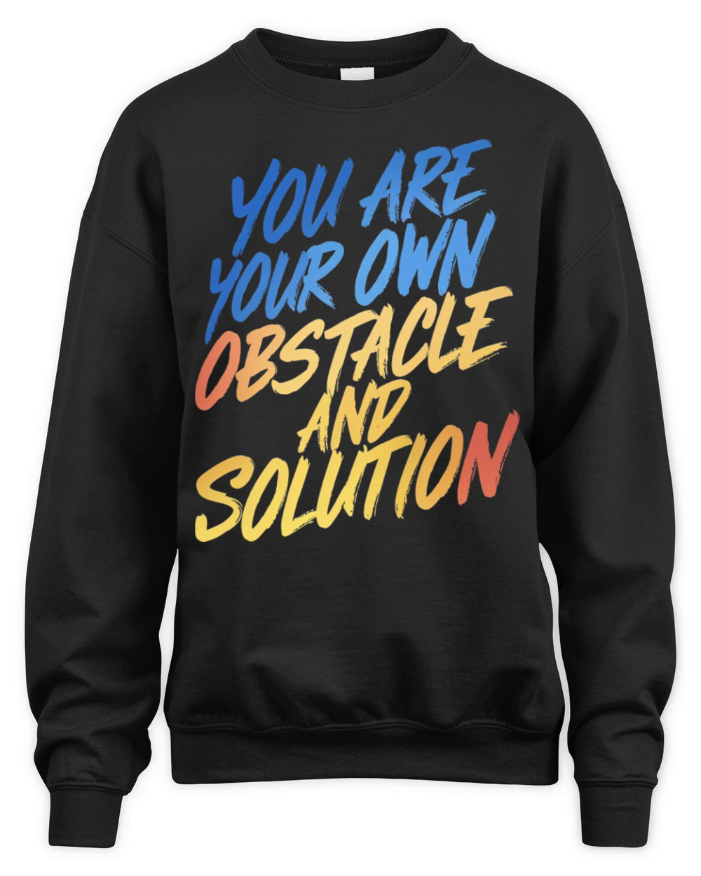 YOU ARE YOUR OWN OBSTACLE AND SOLUTION Unisex Premium Crewneck Sweatshirt