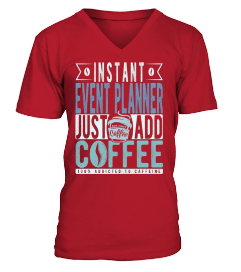 Instant Event Planner Just Add Coffee V-Neck T-shirt