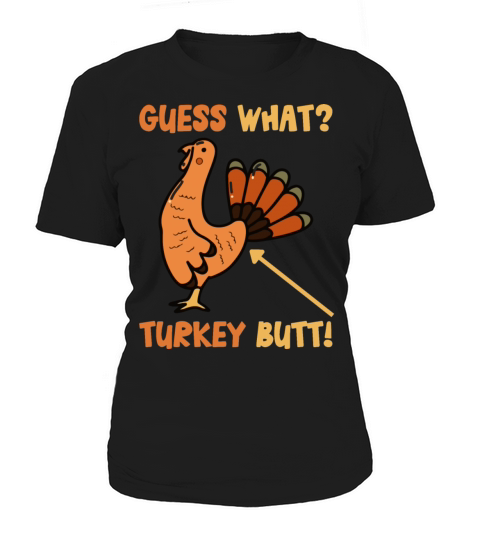 Guess What Turkey Butt Funny Pilgrim Turkeys Butts Women's T-Shirt