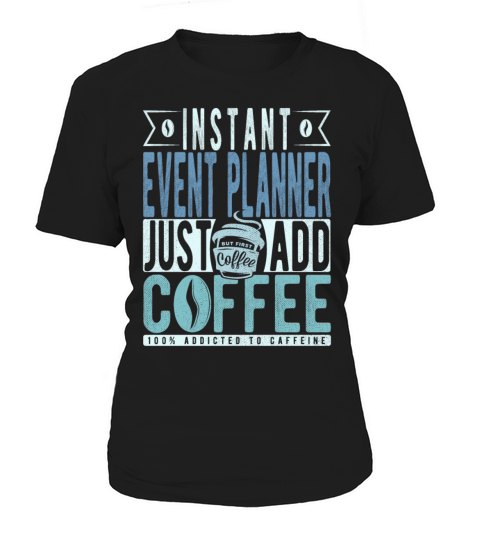 Instant Event Planner Just Add Coffee Women's T-Shirt