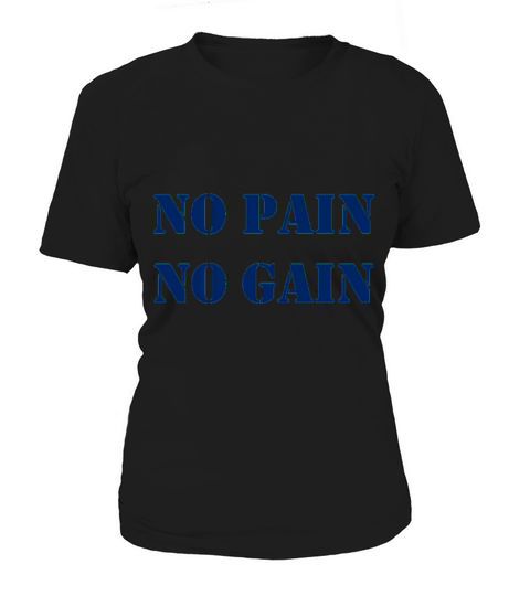 No Pain No Gain Women's T-Shirt