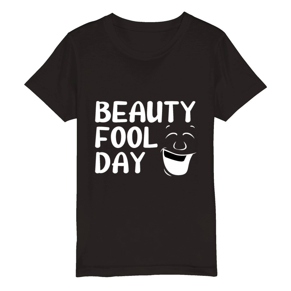 Beauty Fool Day - Funny April Fools Day Joke Prank Organic Kids Crewneck T-shirt