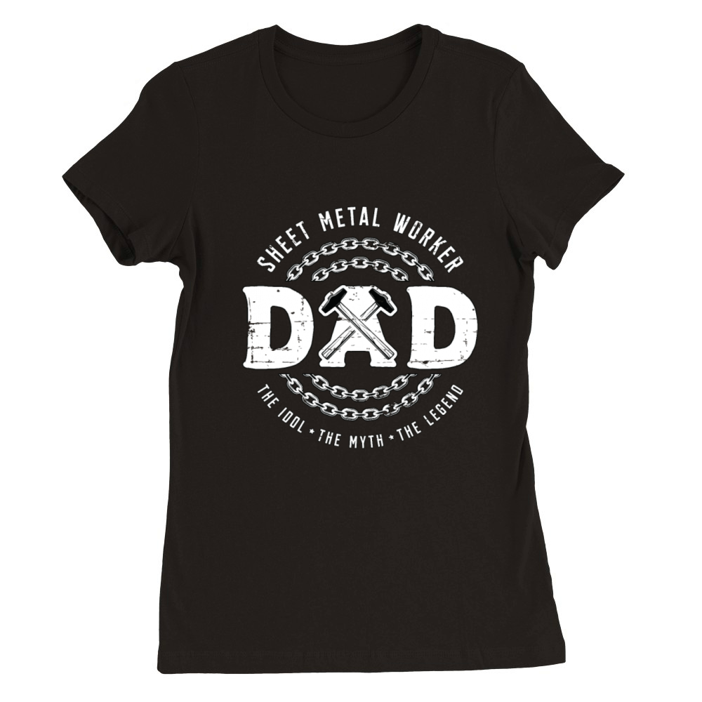 Sheet Metal Worker Dad The Idol The Metalworking Premium Womens Crewneck T-shirt