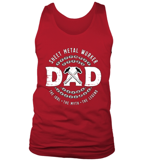 Sheet Metal Worker Dad The Idol The Metalworking Tank Top Unisex