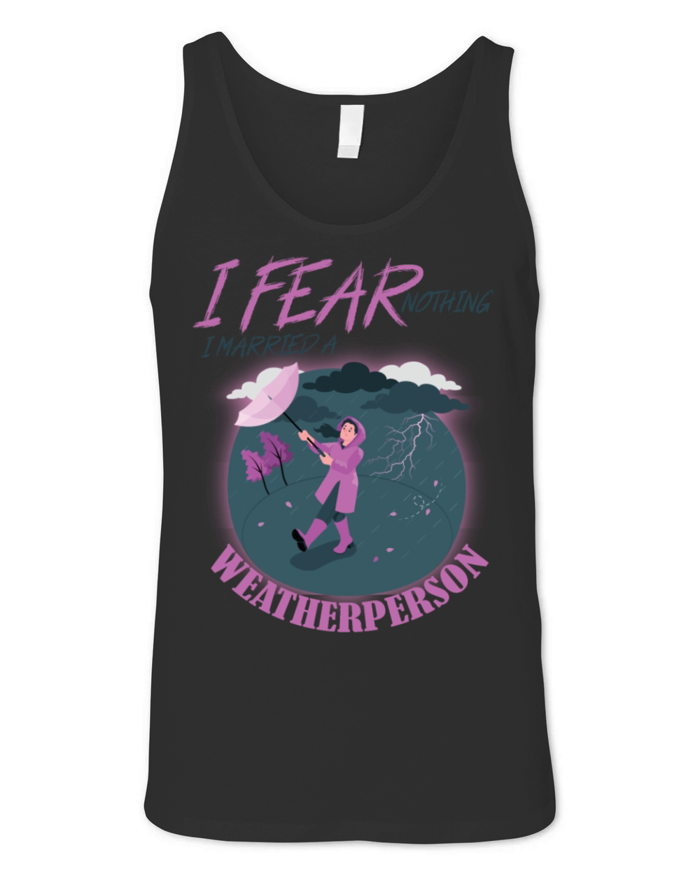 I Fear Nothing I Married a Weatherperson funny Unisex Jersey Tank
