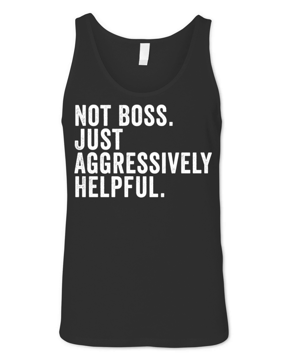 Not Bossy Just Aggressively Helpful Unisex Jersey Tank