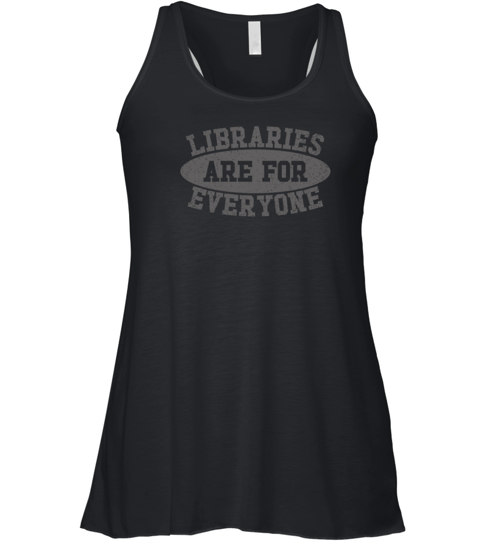 Libraries Are For Everyone Book Lover Women's Flowy Tank Top