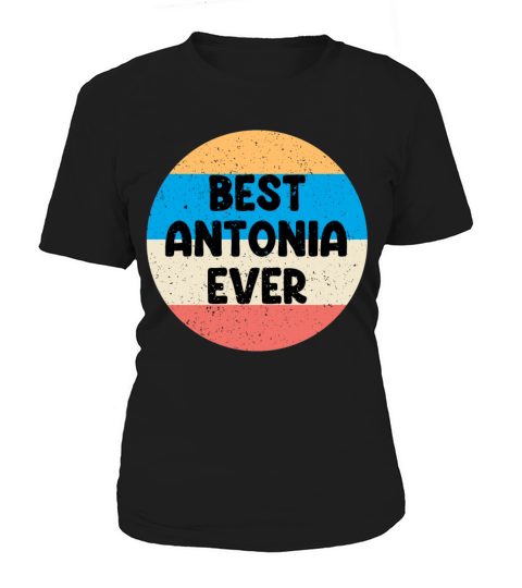 Best Antonia Ever Women's T-Shirt