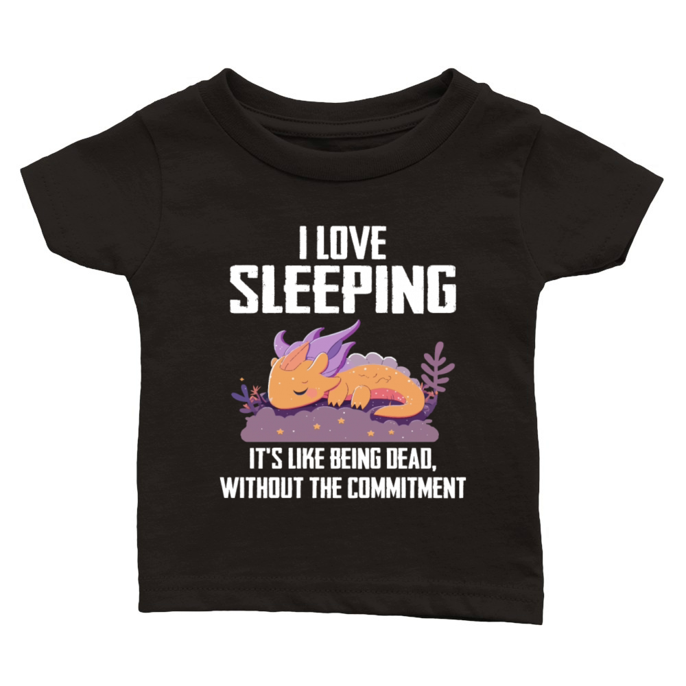 I Love Sleeping Its Like Being Dead Classic Baby Crewneck T-shirt