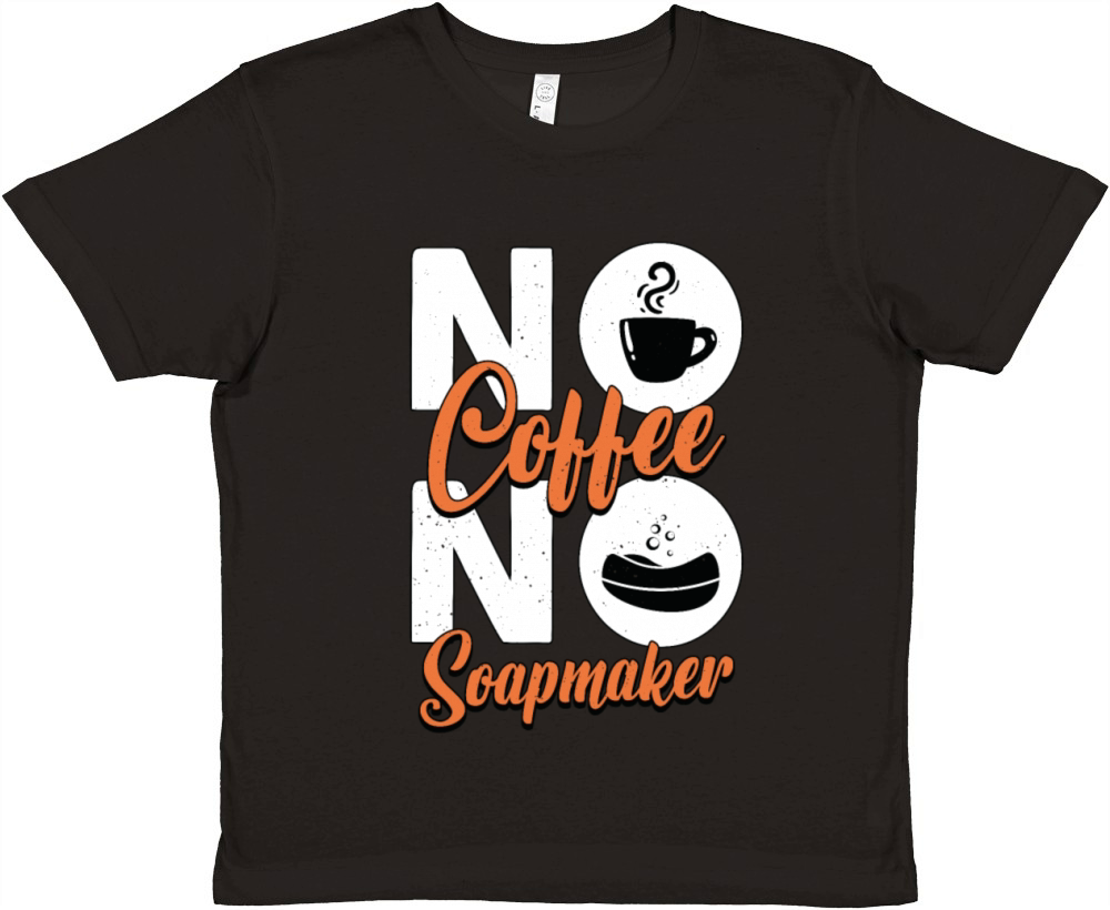 Soapmaker No Coffee No Homemade Soap Coffee Lover Premium Kids Crewneck T-shirt