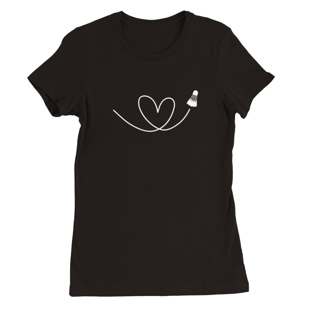 love Badminton Shuttlecock Racket Premium Womens Crewneck T-shirt