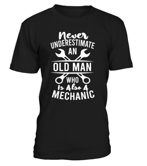 Never Underestimate An Old Man Mechanic Funny T-Shirt Unisex