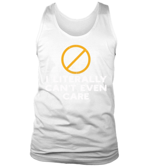 I Literally Cant Even Care Tank Top Unisex