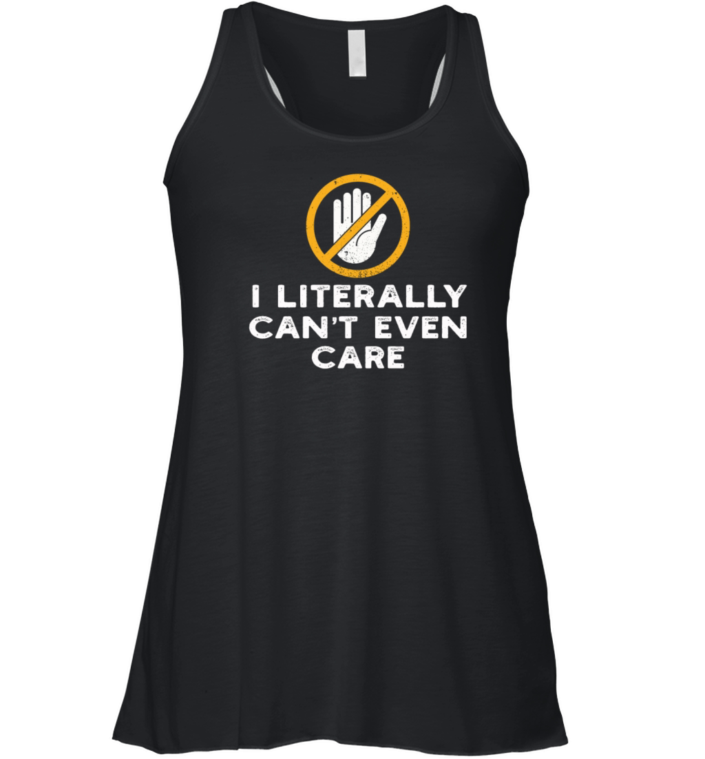 I Literally Cant Even Care Women's Flowy Tank Top