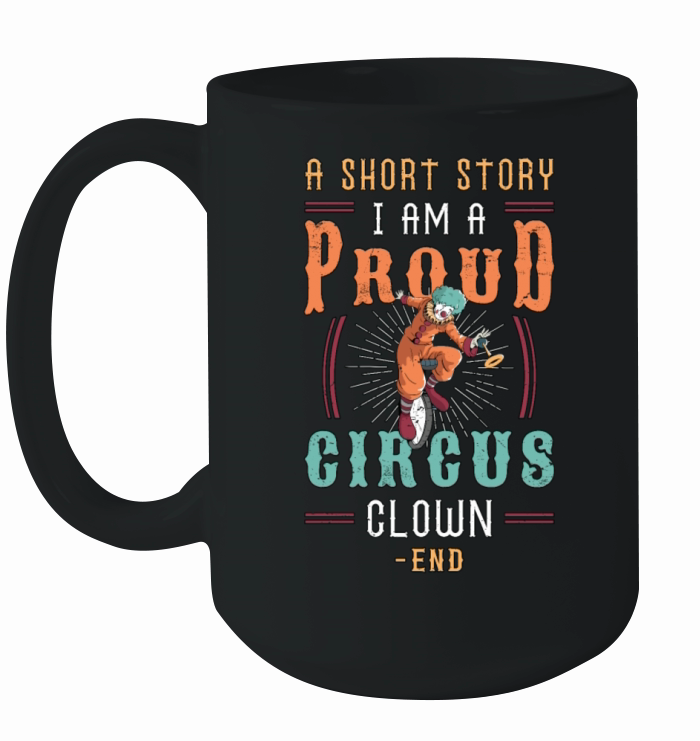 Circus Clown A Short Story I Am A Circus Performer Ceramic Mug