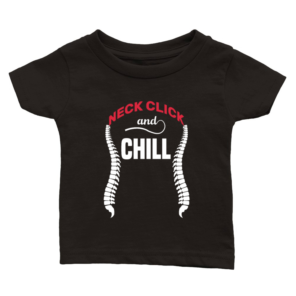 neck click and chill funny gifts idea Chiropractor Classic Baby Crewneck T-shirt