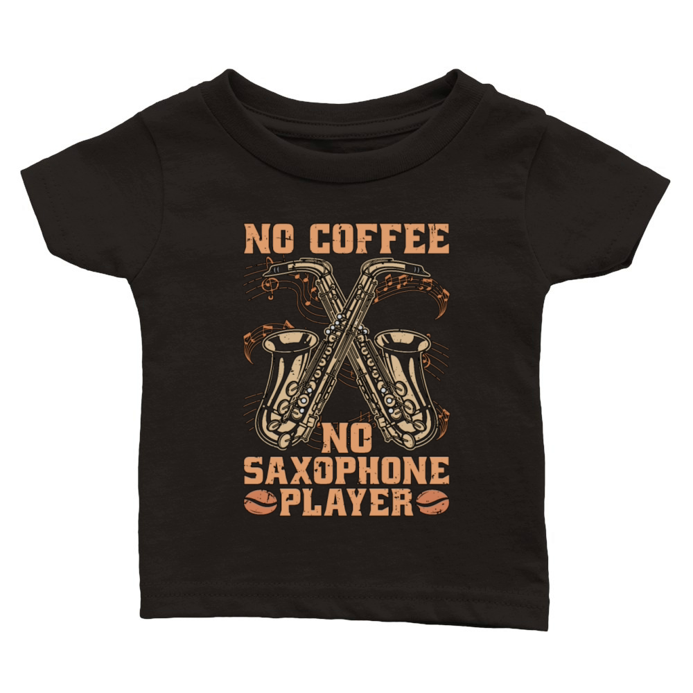 Saxophone Player No Coffee Jazz Music Coffee Lover Classic Baby Crewneck T-shirt