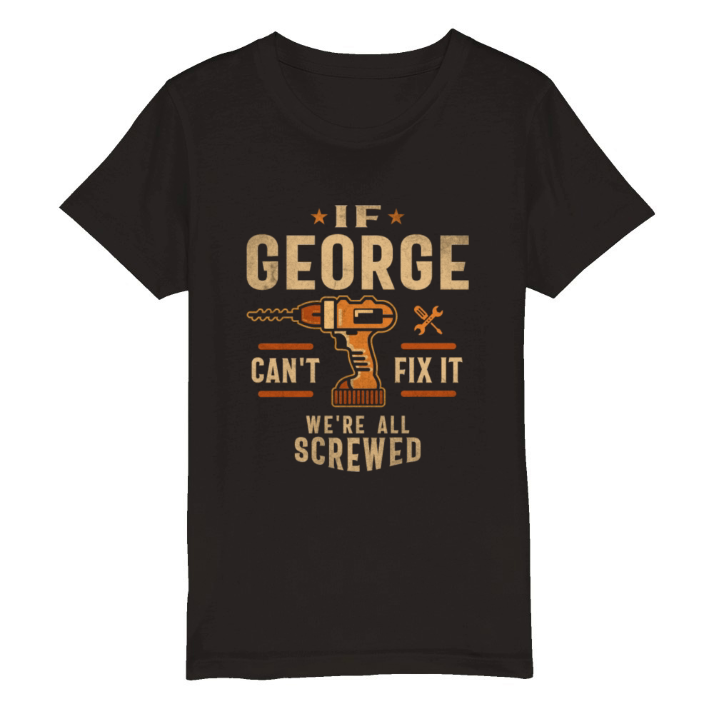 If George Cant Fix It Were All Screwed Organic Kids Crewneck T-shirt